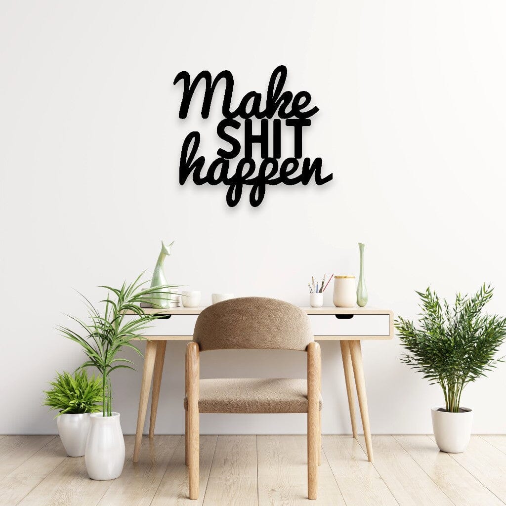 Make Shit Happen Wall Art Whimsic