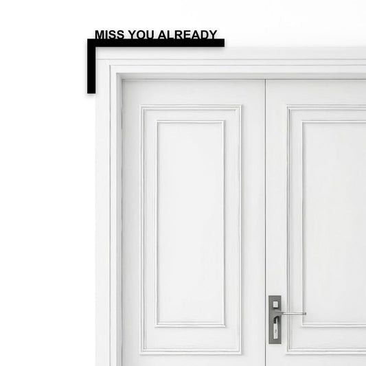 Miss You Already Door Frame Sign Whimsic