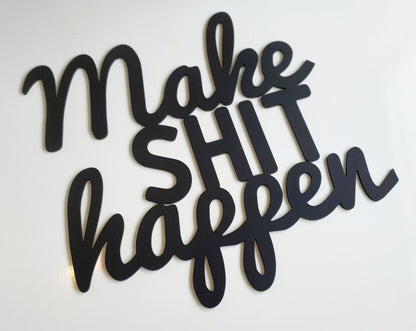 Make Shit Happen Wall Art