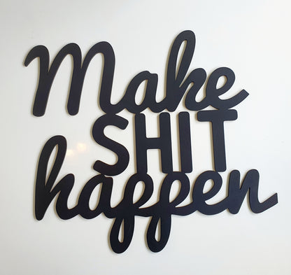 Make Shit Happen Wall Art