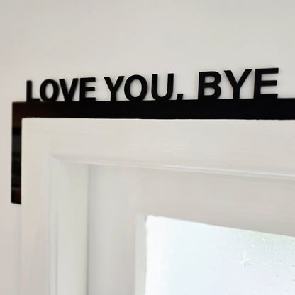 Love You Bye Door Frame Sign
