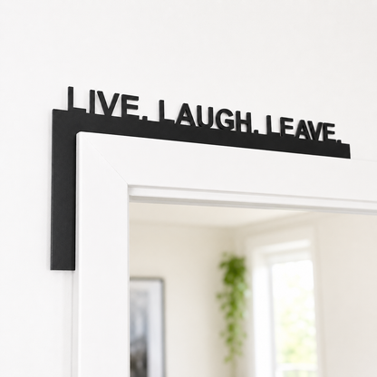 Live Laugh Leave Door Frame Sign