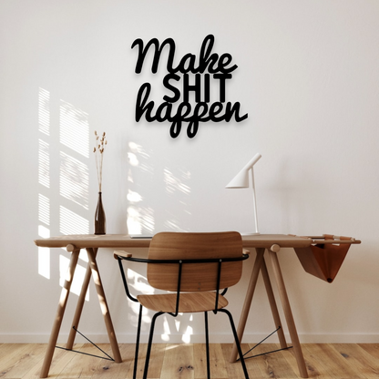 Make Shit Happen Wall Art