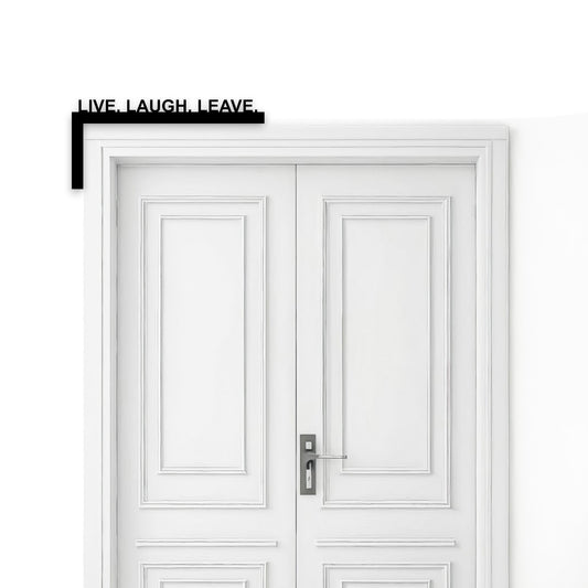 Live Laugh Leave Door Frame Sign