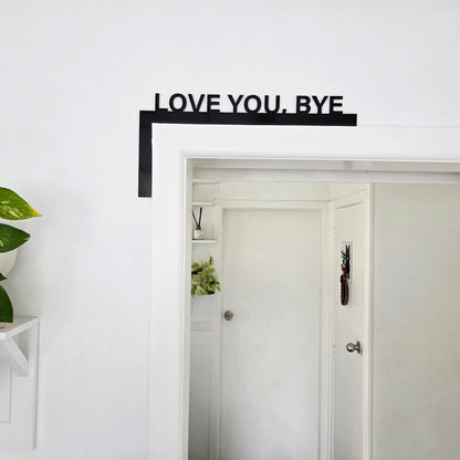 Love You Bye Door Frame Sign Whimsic 