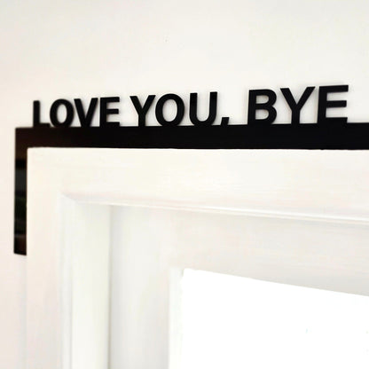 Love You Bye Door Frame Sign Whimsic 
